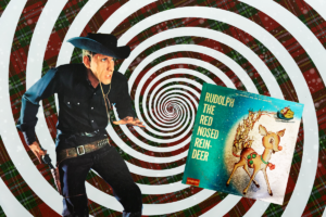 A gunsligner dressed in navy blue reaches for his gun as he looks at the album cover for Rudolph the Red-Nosed Reindeer by Tex Johnson and His Six Shooters. The two images appear in front of a swirling, hynpotic graphic that is reminiscent of the Twilight Zone.